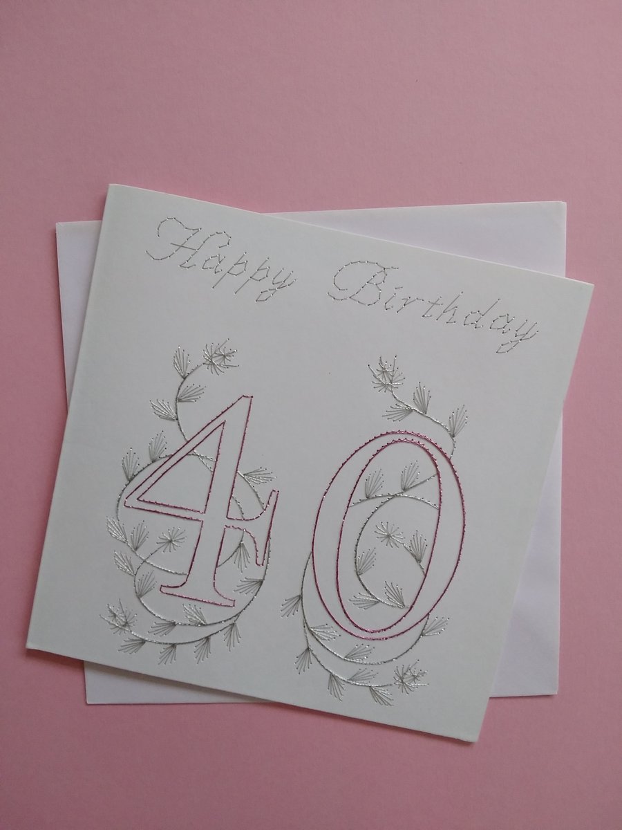 Hand Embroidered 40th Birthday Card.
