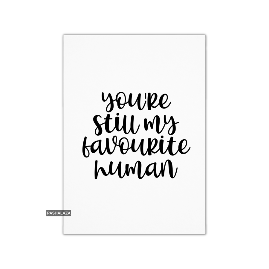 Funny Anniversary Card - Novelty Love Greeting Card - Favourite Human