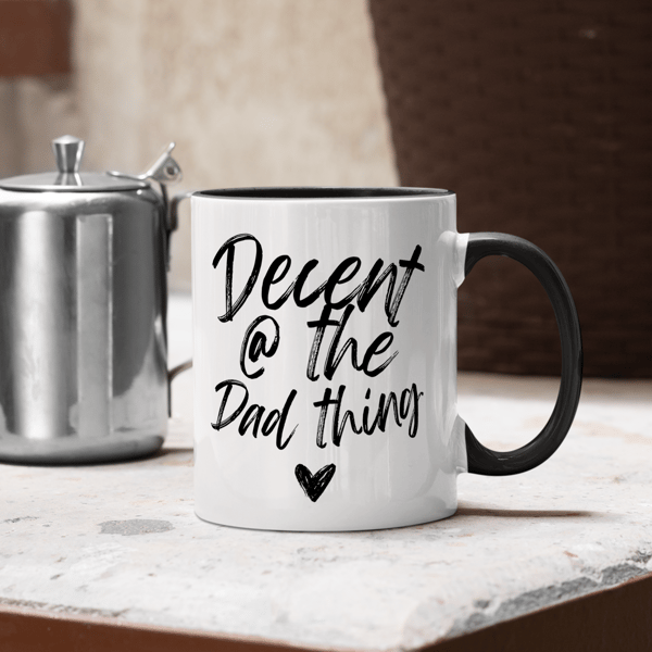 Decent At The Dad Thing - Script Mug: Unique Gift for Dad, Father's Day Gift