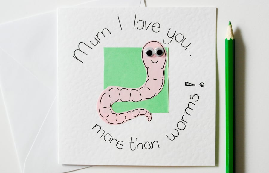 Greeting Card - Mum I Love You More Than Worms Mother's Day, Birthday Card