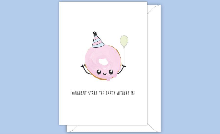 Funny Party Card, Doughnut Start The Party Without Me