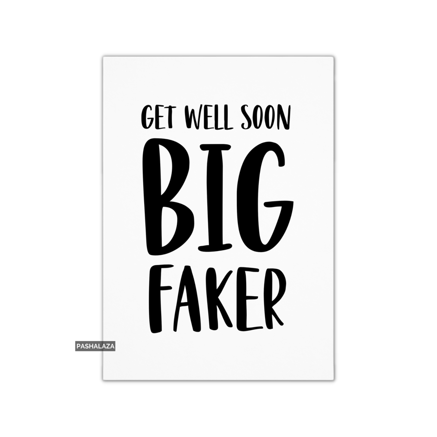 Get Well Card - Novelty Get Well Soon Greeting Card - Big Faker