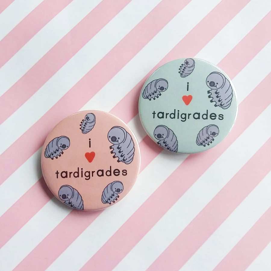 i love tardigrades -  45mm handmade pin badge  - handmade badge