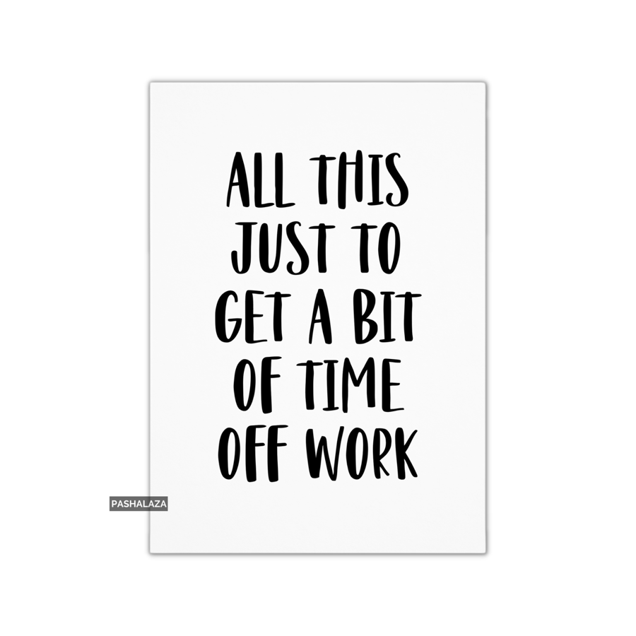 Get Well Card - Novelty Get Well Soon Greeting Card - Time Off Work