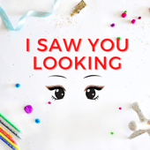 I Saw You Looking