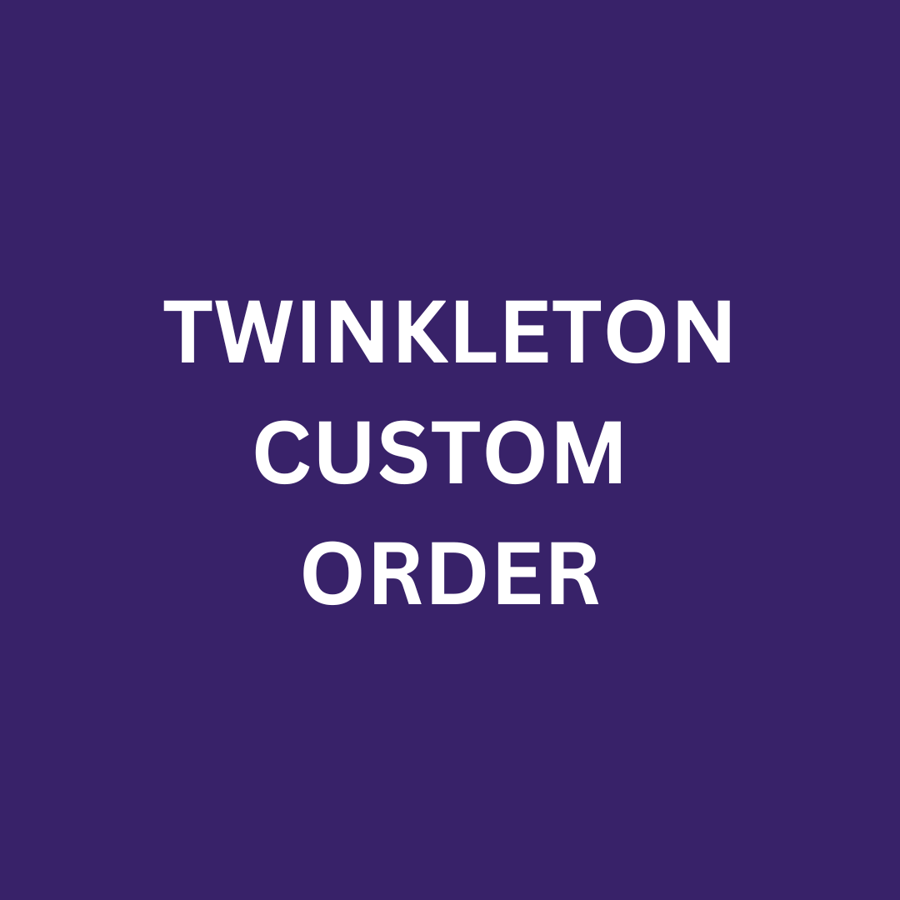 Twinkleton Custom Order