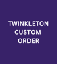 Twinkleton Custom Order - Image 1