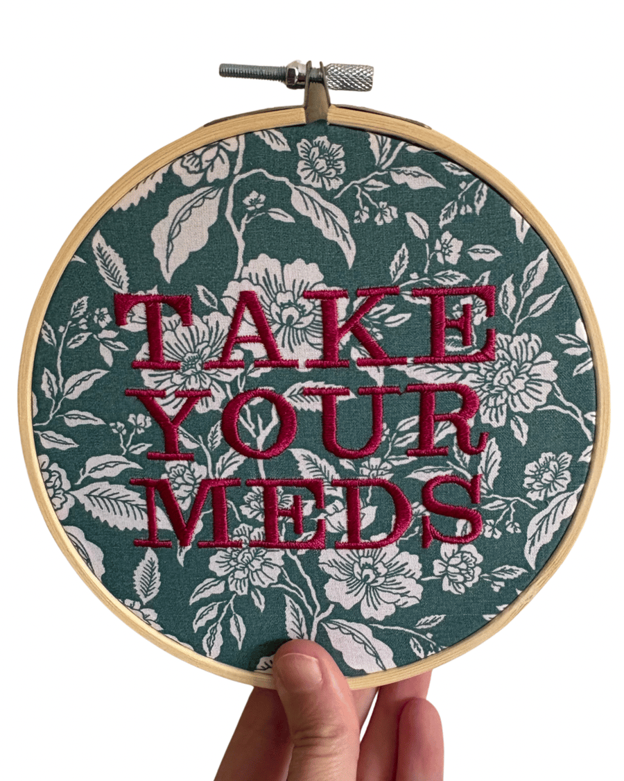 Take Your Meds - 6" Embroidered Hoop Wall Art