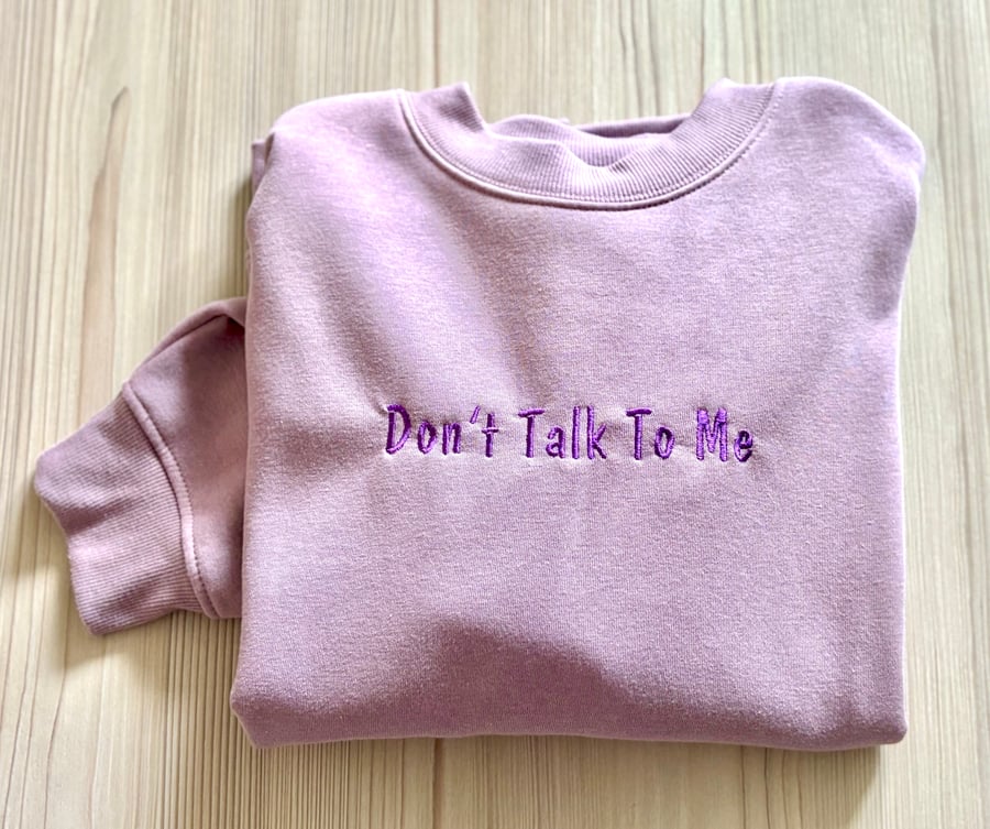 Don’t talk to me - Embroidered sweatshirt.