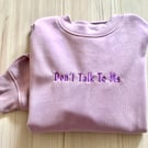 Don’t talk to me - Embroidered sweatshirt.