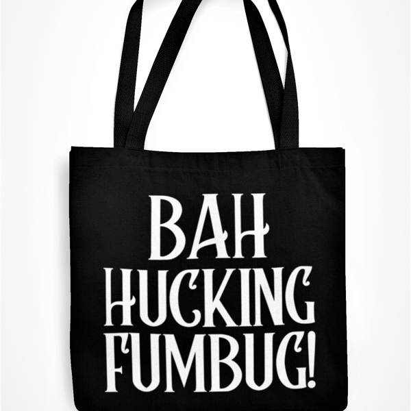 Bah Hucking Fumbug  - Novelty Funny Christmas Tote Bag 