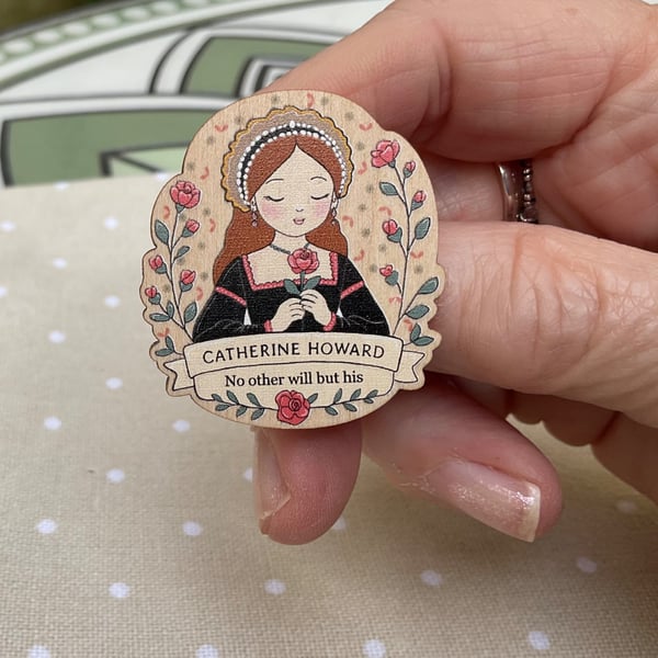 Catherine Howard Wooden Pin Badge - Tudor Queen Brooch - Henry VIII Wife Gift - 