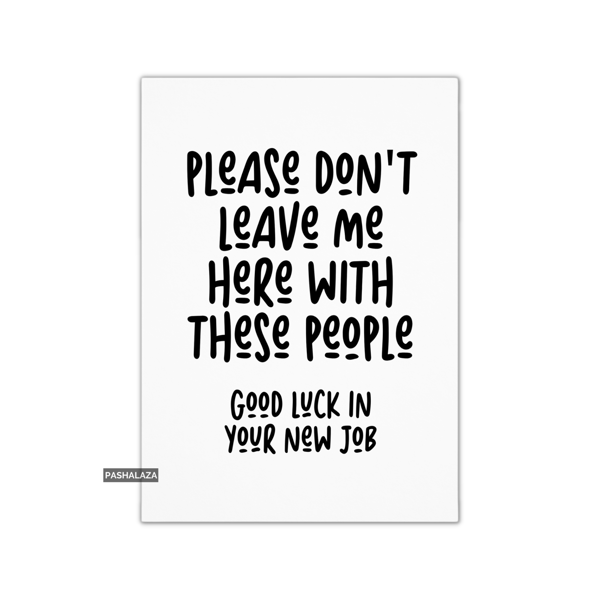 Funny Leaving Card - Novelty Banter Greeting Card - These People