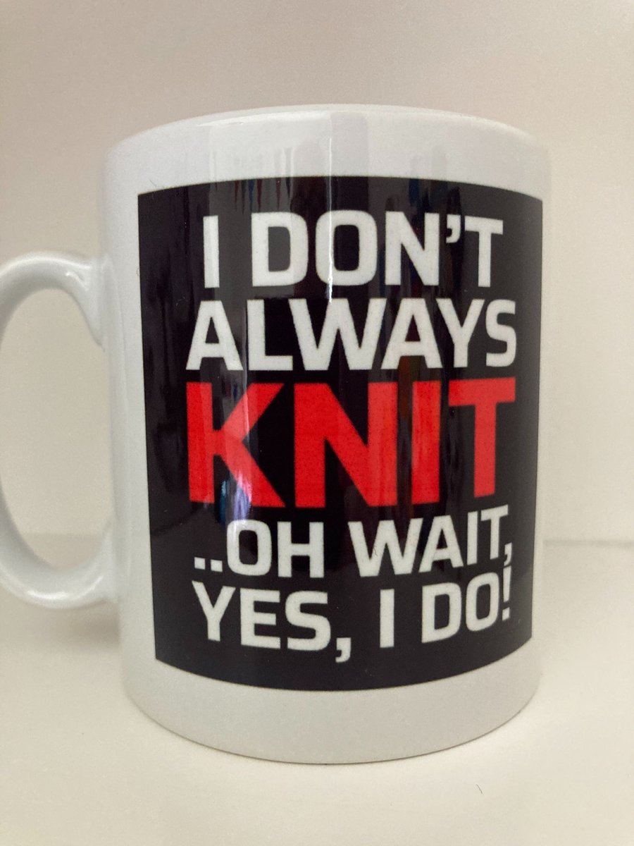 I Don't Always Knit .Oh Wait Yes I Do ! , Ceramic mug, Free P&P