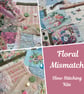 Mismatch Floral Garden Slow Stitching kits, incuding vintage & antique textiles