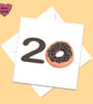 20th Birthday Card, Cute chocolate Doughnut milestone birthday card - Image 3