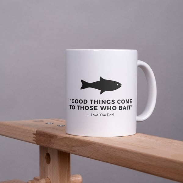 Good Things Come To Those Who Bait Mug: Unique Gift for Dad, Small Gift For Dad