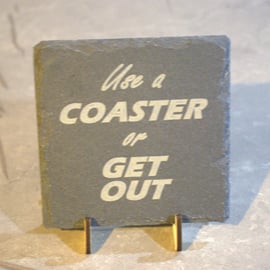 Use a Coaster Or... Laser engraved Slate Coaster