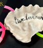 no.8 "live, love, rave" - from SHUCKED's oyster shell collection