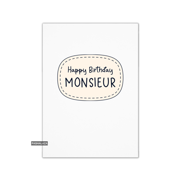 Simple Birthday Card - Novelty Banter Greeting Card - Monsieur