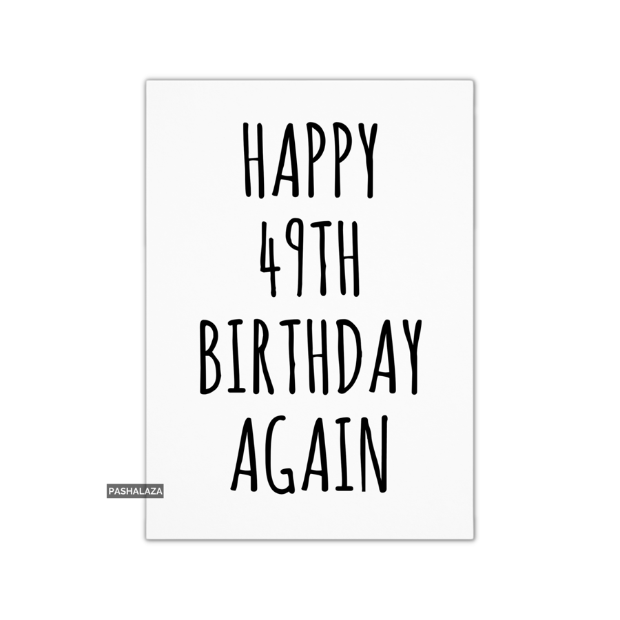 Funny 50th Birthday Card - Novelty Age Card - 49th Birthday Again