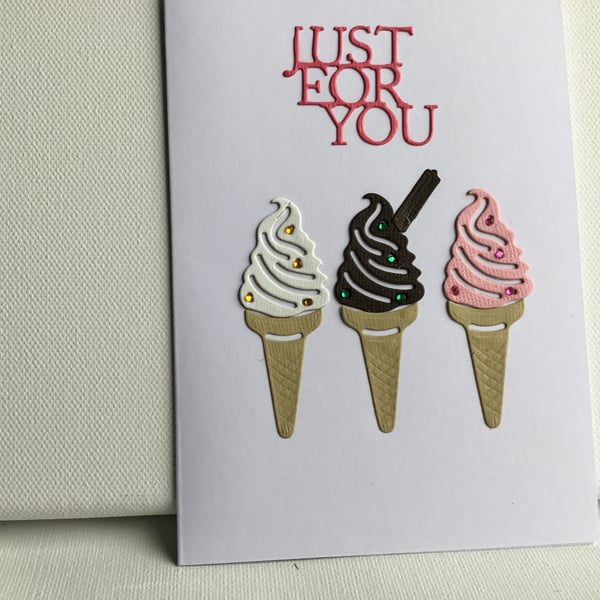 Just for you card,  ice cream card. Any occasion card. Birthday card.  Ref 014