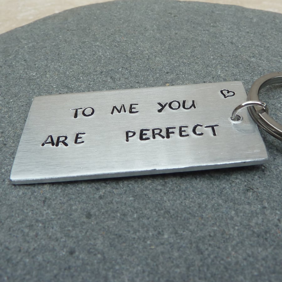 To Me You Are Perfect Hand Stamped Silvertone Keyring - KEY002