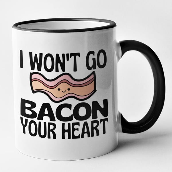 I Won't Go Bacon Your Heart Mug Valentines Anniversary Gift Cute Novelty Present