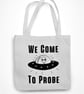 We Come To Probe UFO Tote Bag Funny Adult Joke Halloween Reusable Alien Theme  - Image 3