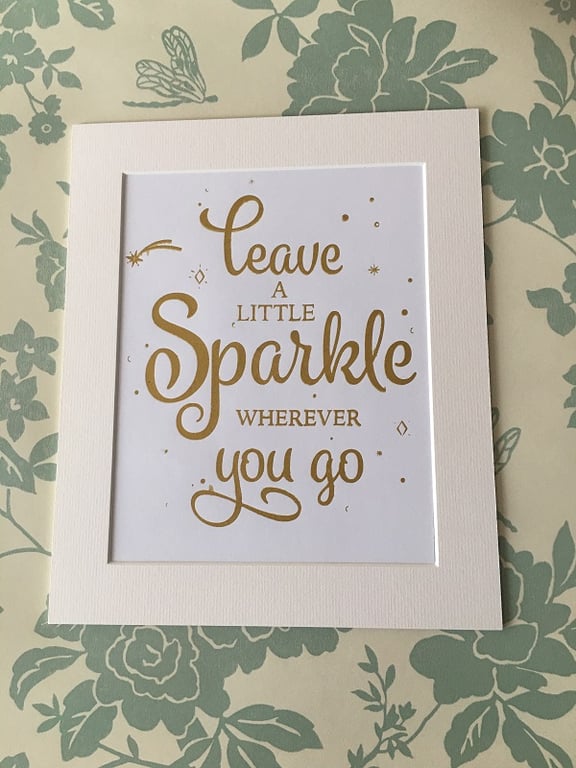 "Leave a Little Sparkle" Handprinted Inspirational Quote 25x30cm (10"x12")