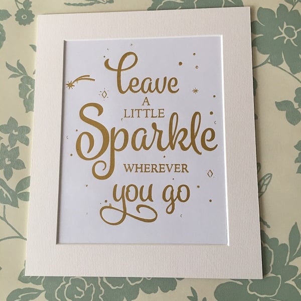 "Leave a Little Sparkle" Handprinted Inspirational Quote 25x30cm (10"x12")