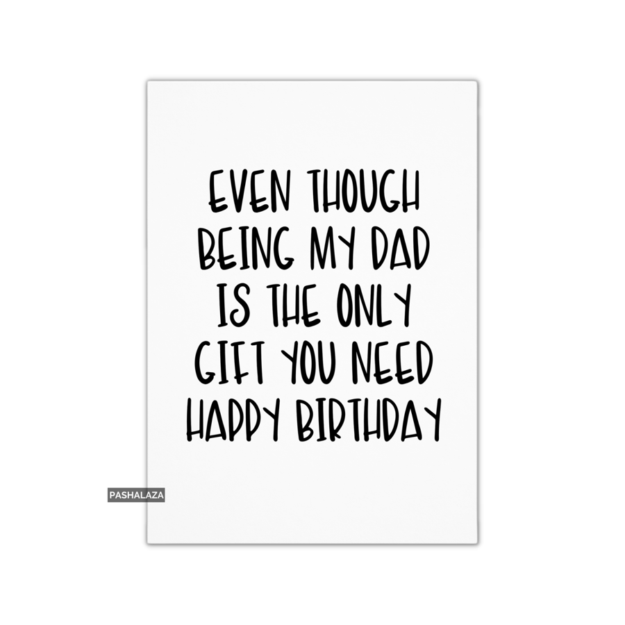 Funny Birthday Card - Novelty Banter Greeting Card - Being My Dad