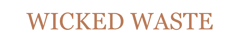 WICKED WASTE