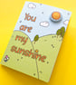 You are my sunshine card with removable sun badge. Greetings card - Image 1