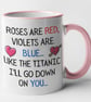Roses Are Red Violets Are Blue-Like The Titanic - Rude funny Valentines Poem Mug - Image 3