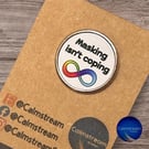 Speak Your Truth Masking Isn't Coping Stainless Steel Pin Badge (25mm)