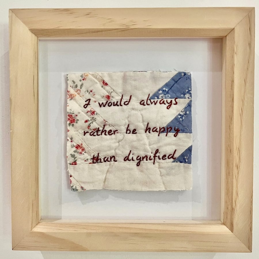 'I would always rather be happy than dignified' Hand embroidered quilt art