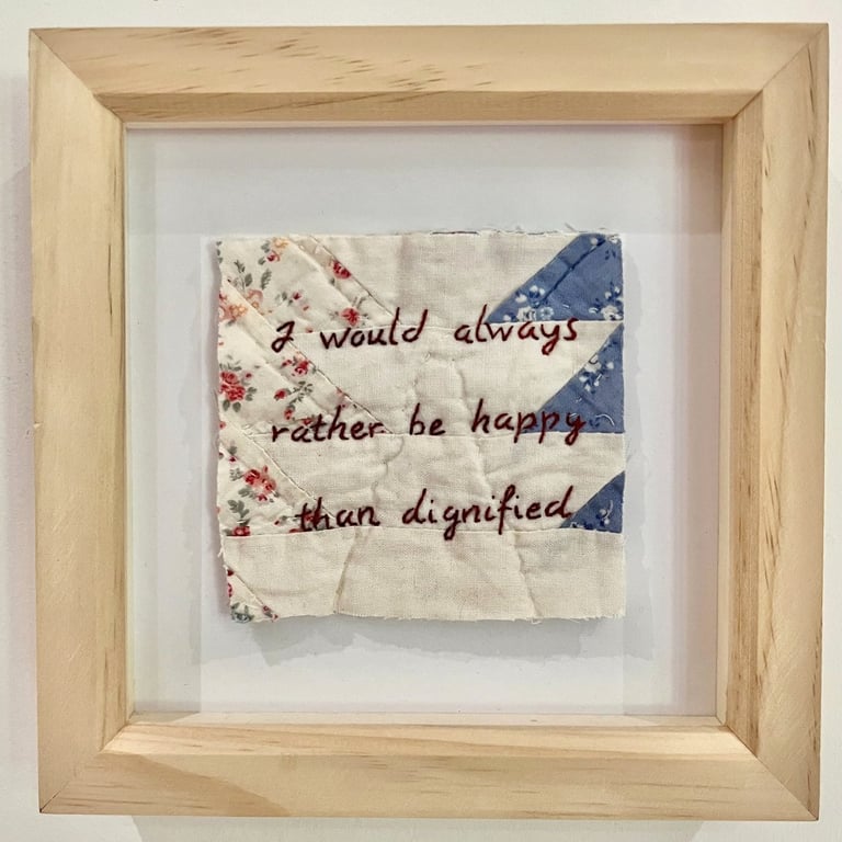 'I would always rather be happy than dignified' Hand embroidered quilt art