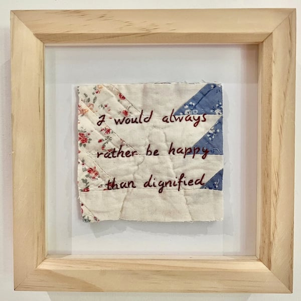 'I would always rather be happy than dignified' Hand embroidered quilt art