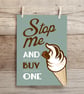 Stop Me and Buy One Print - Image 3
