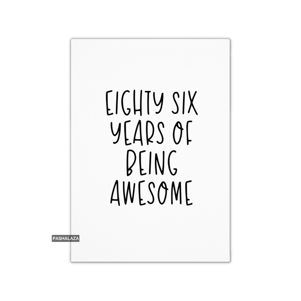Funny 86th Birthday Card - Novelty Age Thirty Card - Being Awesome