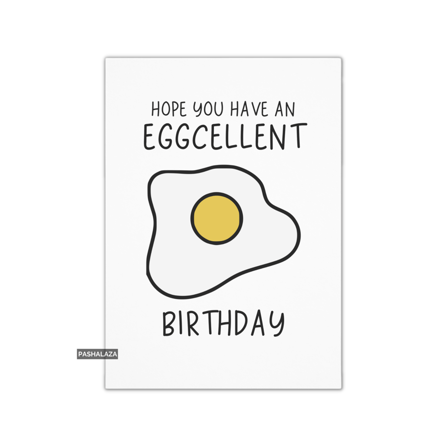 Funny Birthday Card - Novelty Banter Greeting Card - Eggcellent