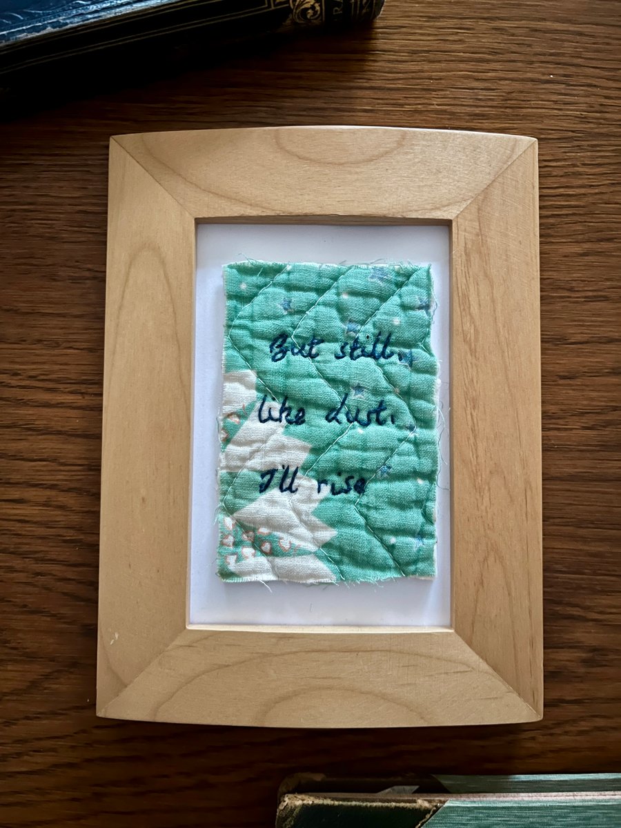 'But Still, Like Dust I'll Rise' Hand embroidered Quilt Art