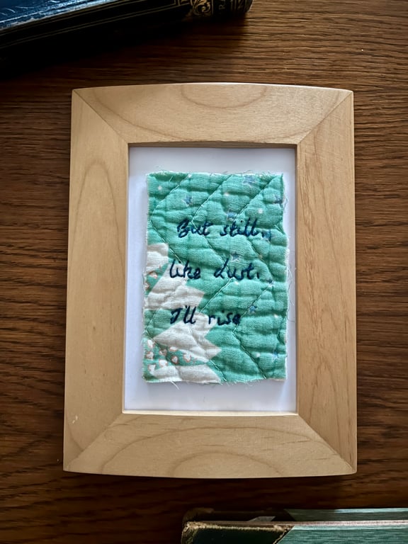 'But Still, Like Dust I'll Rise' Hand embroidered Quilt Art