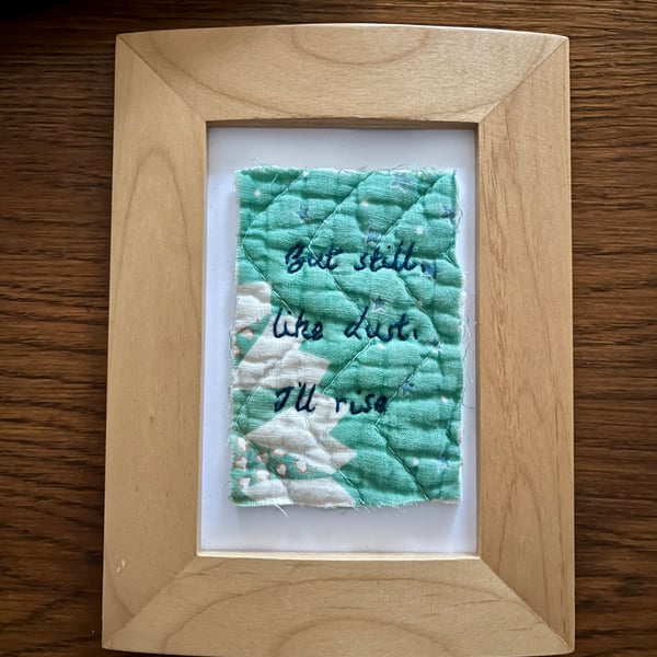 'But Still, Like Dust I'll Rise' Hand embroidered Quilt Art
