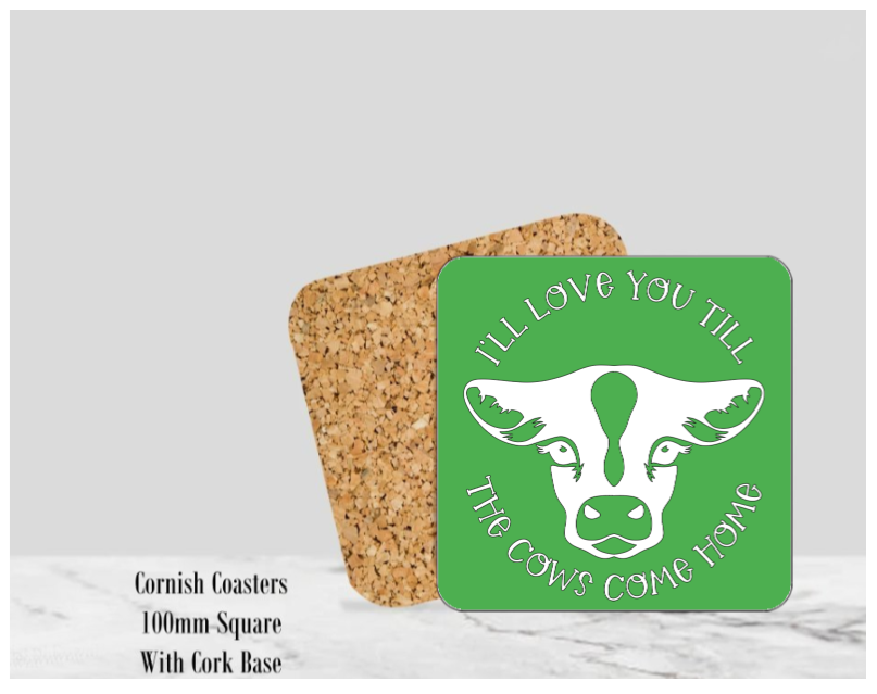 Green I'll Love You Till the Cows Come Home Coaster 4" Square With Cork Base. 