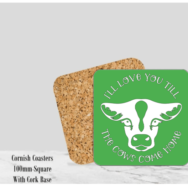 Green I'll Love You Till the Cows Come Home Coaster 4" Square With Cork Base. 