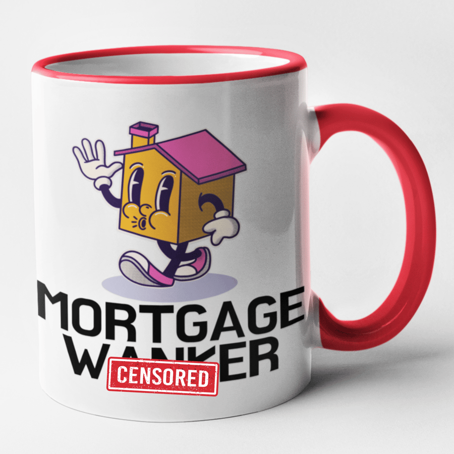 Mortgage W..ker Mug Rude Funny Novelty New House Mug Homeowner Gift Funny 