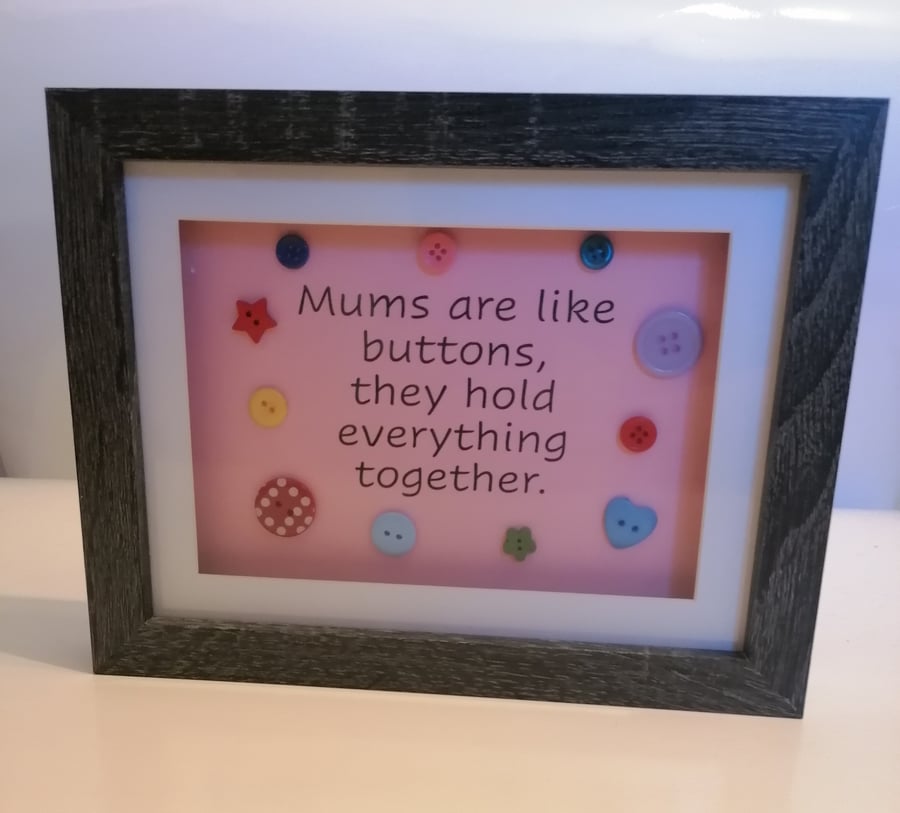 6 x 8 Box frame saying Mums are like buttons they hold everything together 
