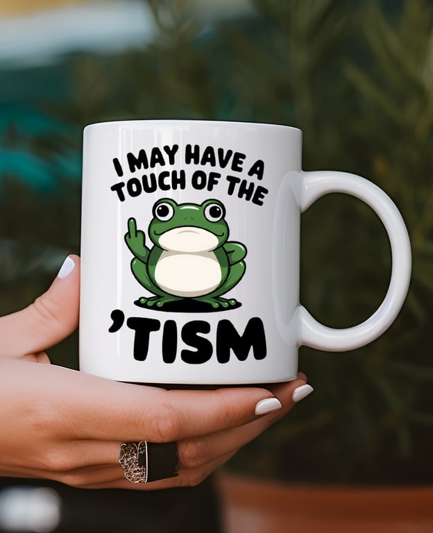 Funny Autism Mug – "I May Have a Touch of the 'Tism" – Neurodivergent Gift